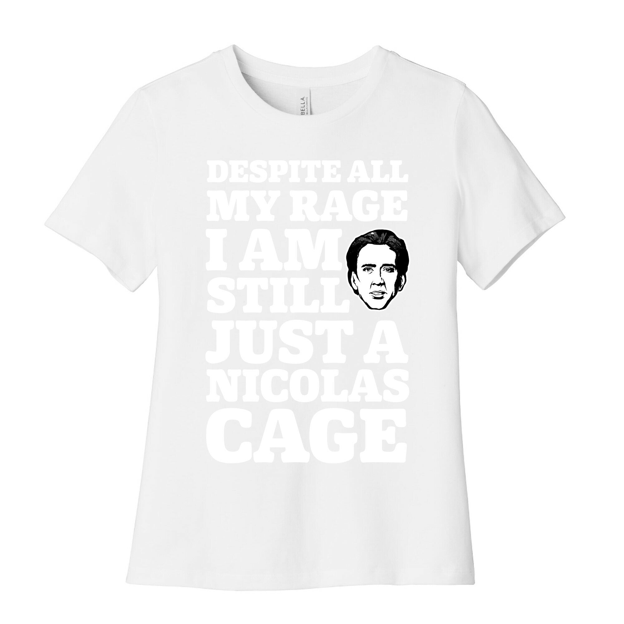 Despite All My Rage I Am Still Just a Nicolas Cage Women's Cotton Tee